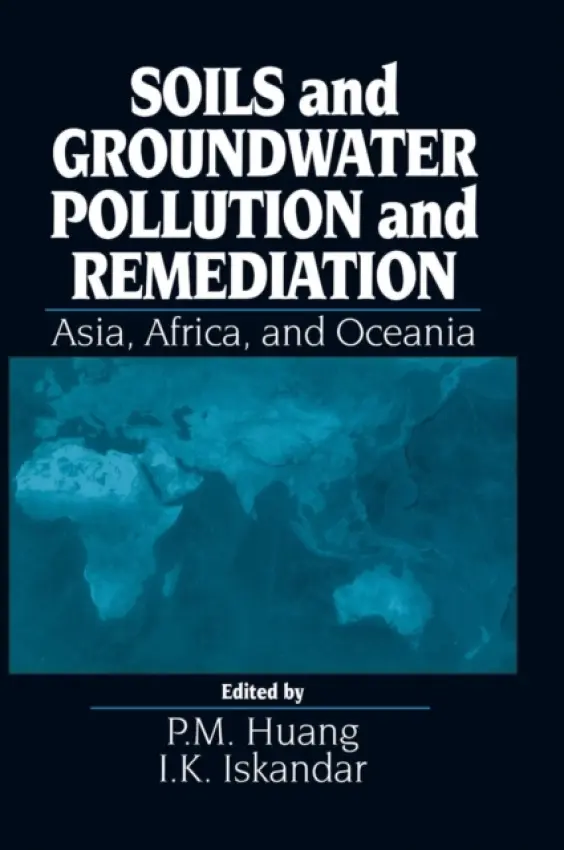 Soils and Groundwater Pollution and Remediation - Huang, P. M. (University of Saskatchewan, Saskatoon, Canada) a Iskandar, I.K.