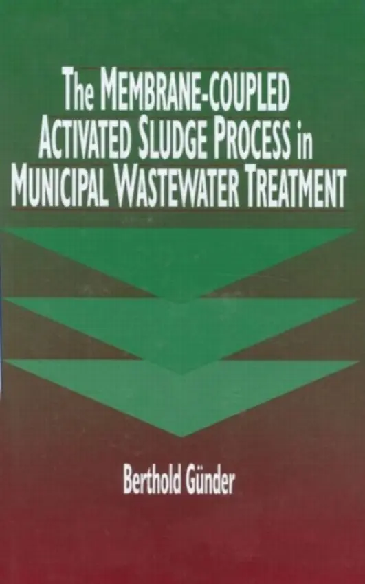 Membrane-Coupled Activated Sludge Process in Municipal Wastewater Treatment - Guender, Berthold