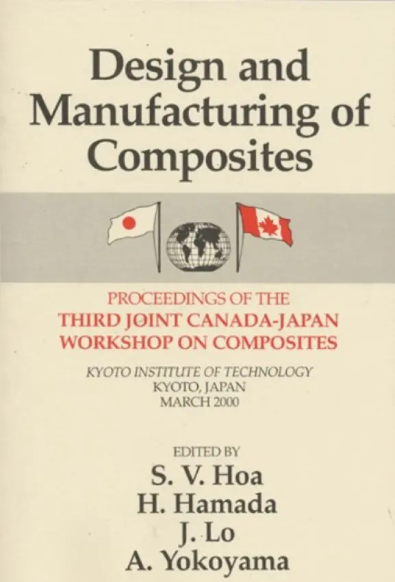 Design Manufacturing Composites, Third International Canada-Japan Workshop - Hoa, Suong V.