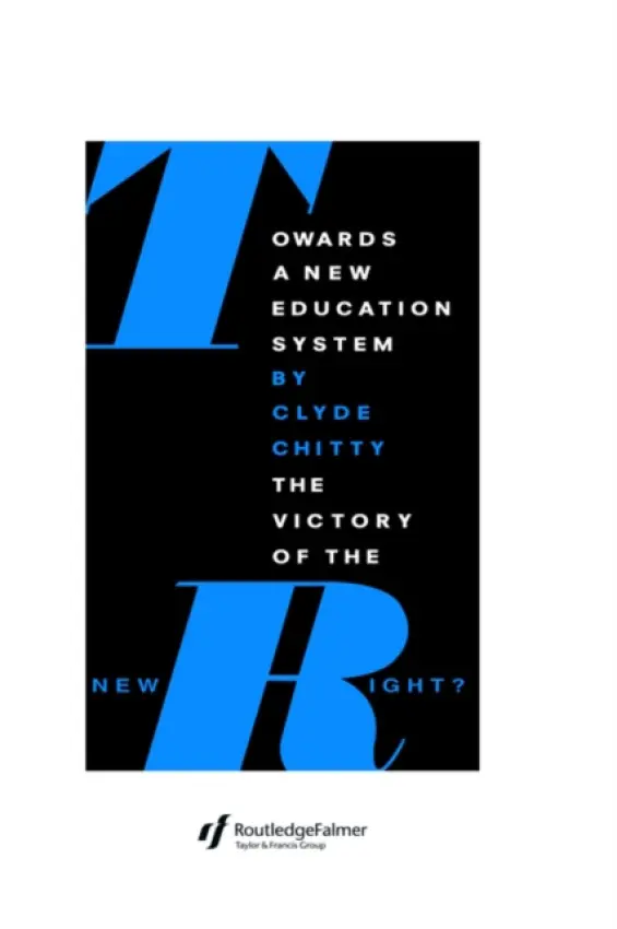 Towards A New Education System - Clyde Chitty University of Birmingham.