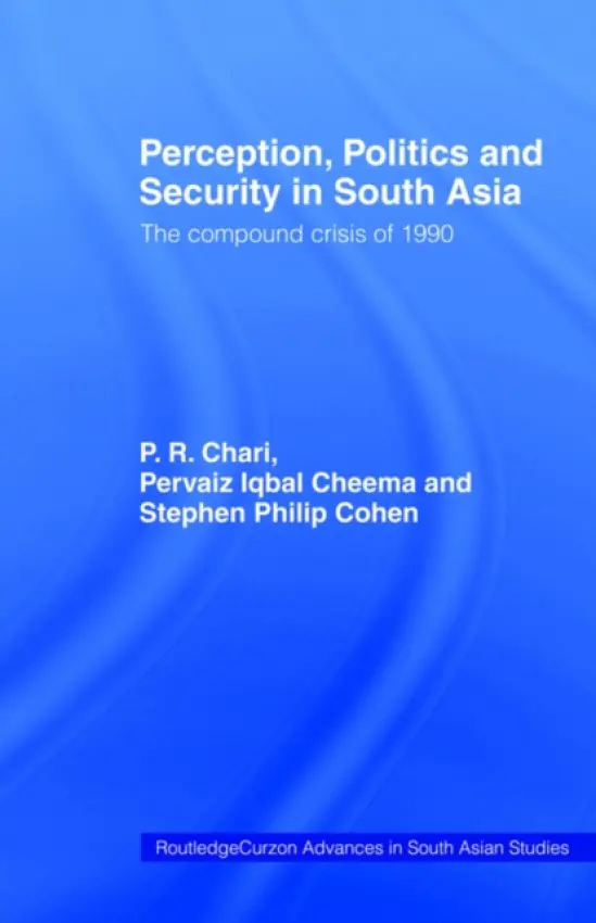 Perception, Politics and Security in South Asia - Chari, P. R. a Cheema, Pervias Iqbal a Cohen, Stephen Philip