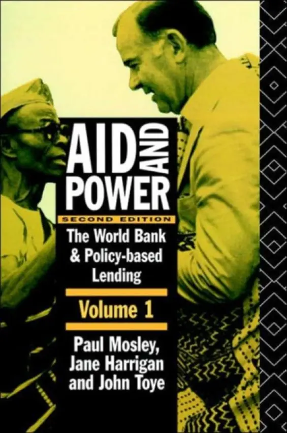 Aid and Power - Vol 1 - Harrigan, Jane a Mosley, Paul (University of Sheffield, UK) a Toye, John (Oxford University, UK)