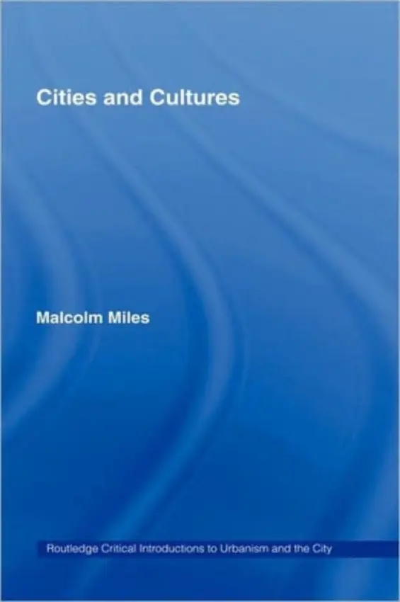 Cities and Cultures - Miles, Malcolm (University of Plymouth, UK)