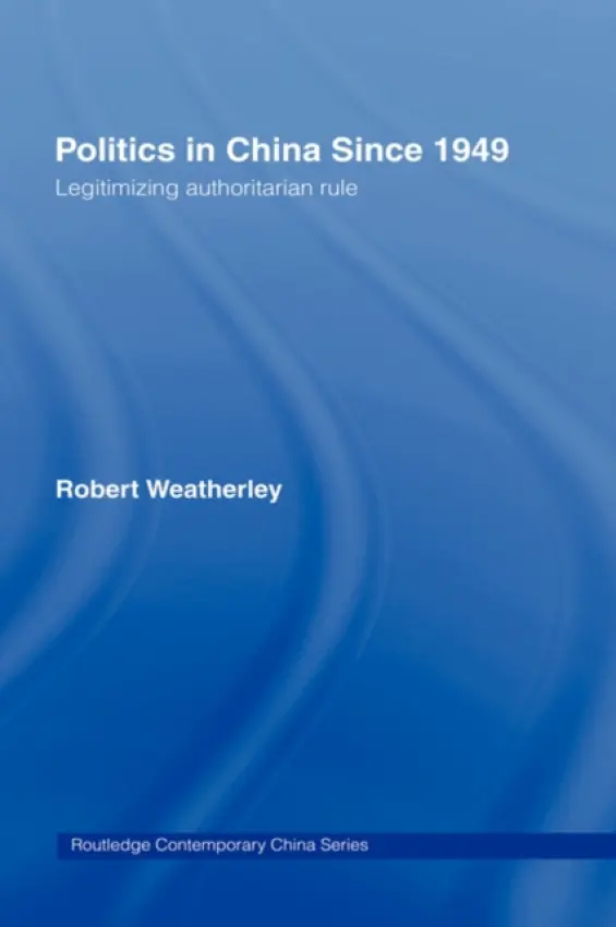 Politics in China since 1949 - Weatherley, Robert (University of Cambridge, UK)