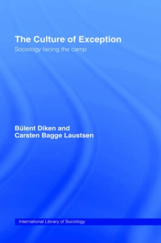Culture of Exception - Diken, Bulent (Lancaster University, UK) a Laustsen, Carsten B.
