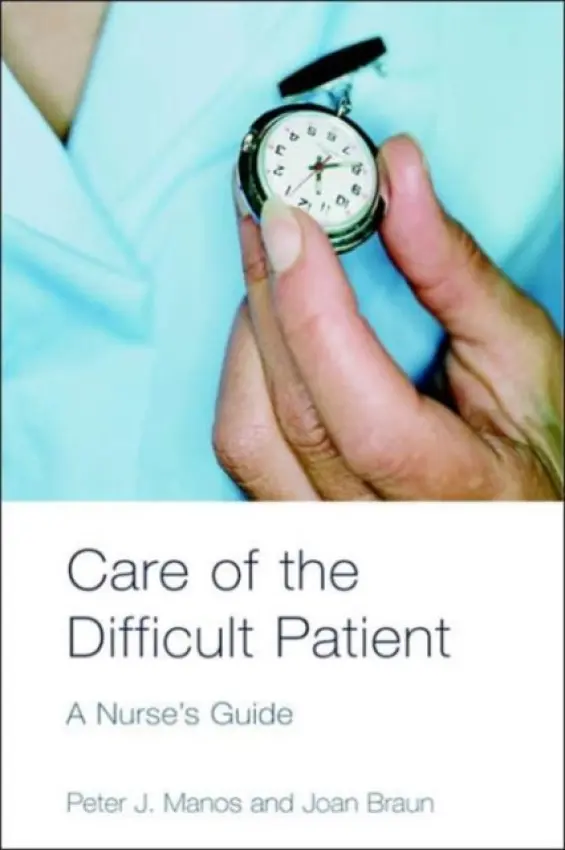 Care of the Difficult Patient - Manos, Peter (University of Washington and Virginia Mason Medical Center, USA) a Braun, Joan (Virginia Mason Medical Center, USA)
