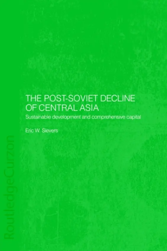 Post-Soviet Decline of Central Asia - Sievers, Eric W.