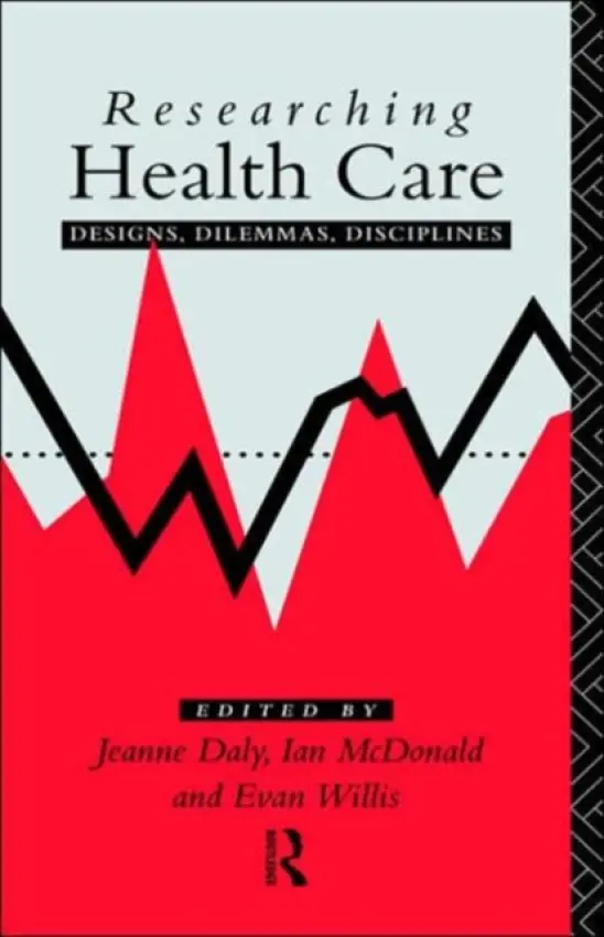 Researching Health Care - Daly, Jeanne a McDonald, Ian a Willis, Evan