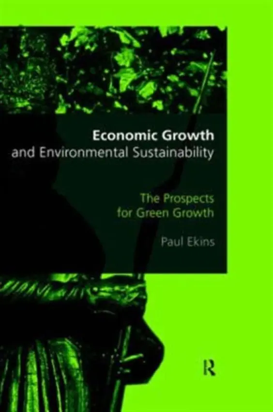 Economic Growth and Environmental Sustainability - Ekins, Paul (University College London, United Kingdom)