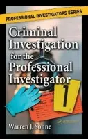 Criminal Investigation for the Professional Investigator - Sonne, BCPI, CLI, Warren J.