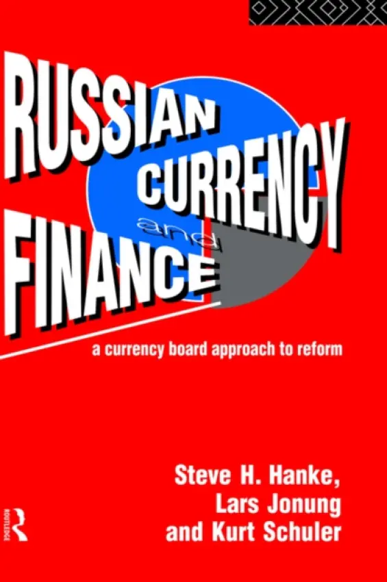 Russian Currency and Finance - Hanke, Steve H. (Johns Hopkins University, USA) a Jonung, Lars a Schuler, Kurt