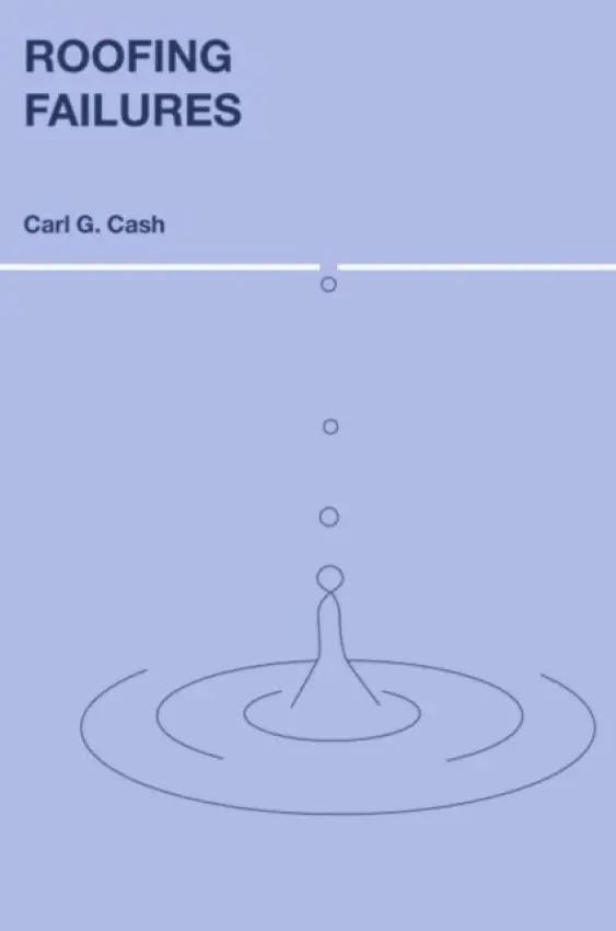 Roofing Failures - Cash, Carl G.