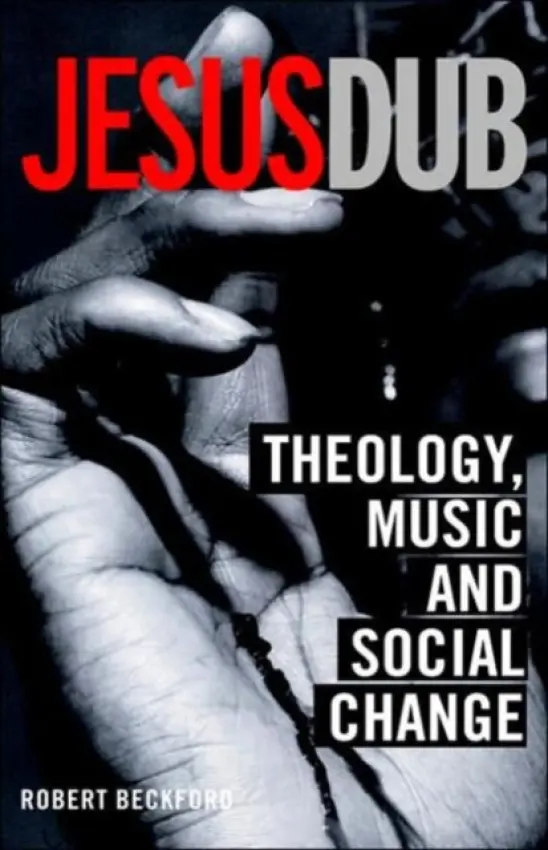 Jesus Dub - Beckford, Robert (University of Birmingham, UK)