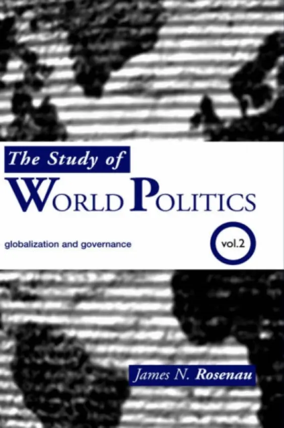 Study of World Politics - Rosenau, James N. (The George Washington University, USA)