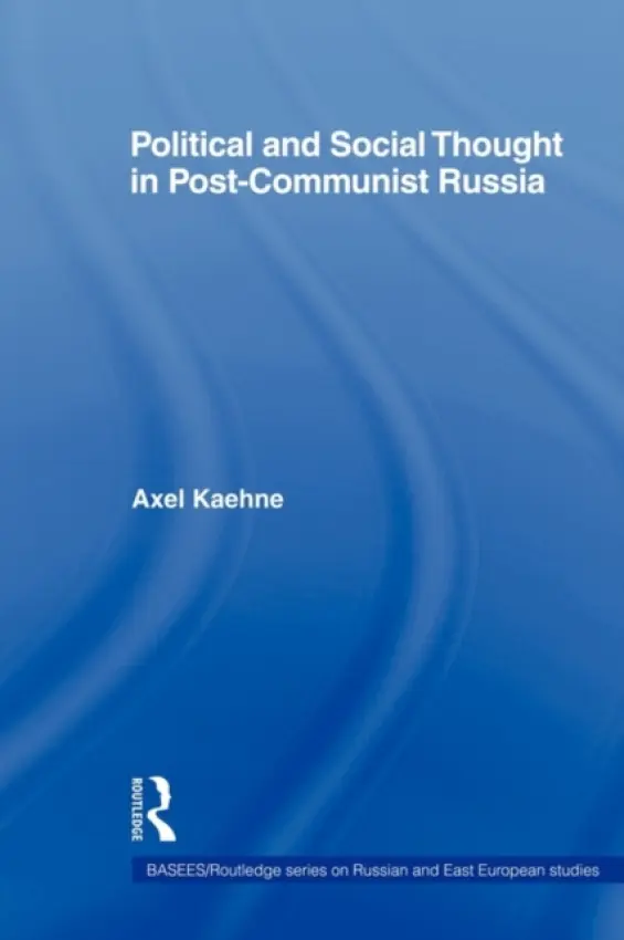 Political and Social Thought in Post-Communist Russia - Kaehne, Axel (Cardiff University, UK)