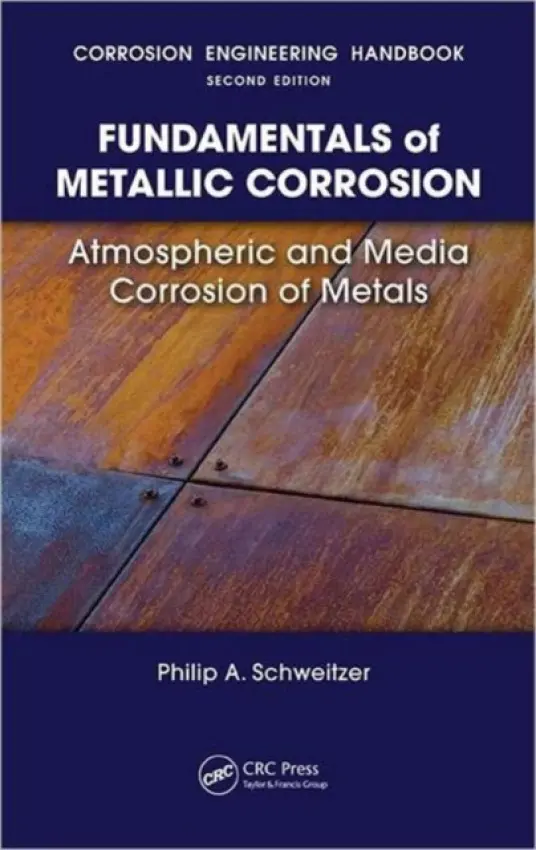 Fundamentals of Metallic Corrosion - Schweitzer, P.E., Philip A. (Consultant, York, Pennsylvania, USA)