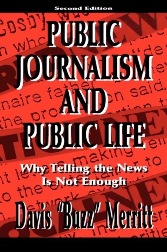 Public Journalism and Public Life - Merritt, Davis