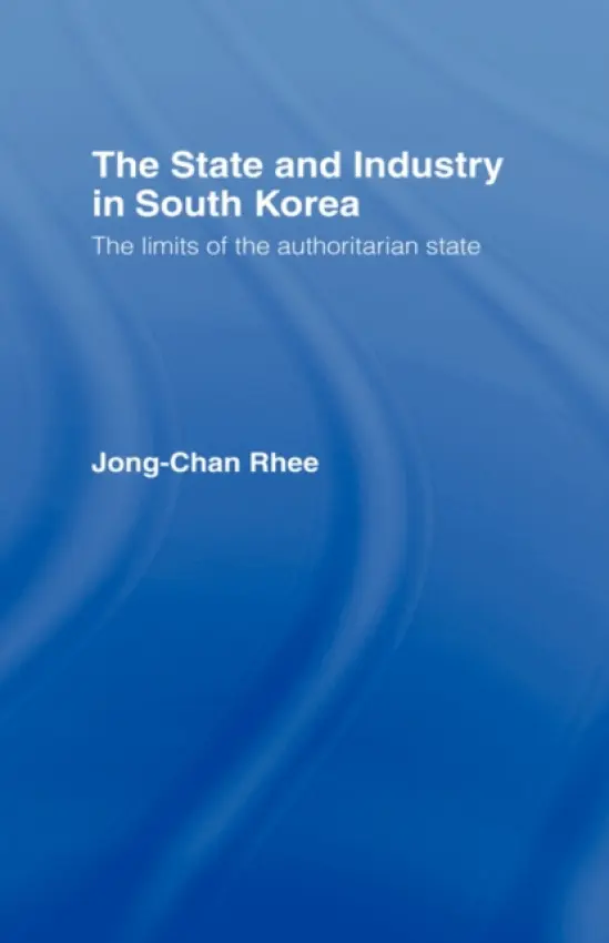 State and Industry in South Korea - Rhee, Jong-Chan
