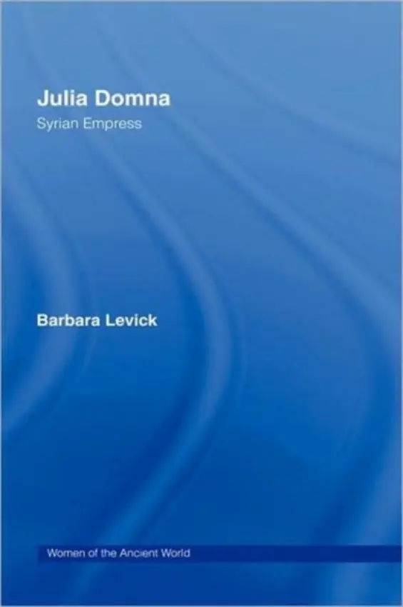 Julia Domna - Levick, Barbara (University of Oxford, UK)