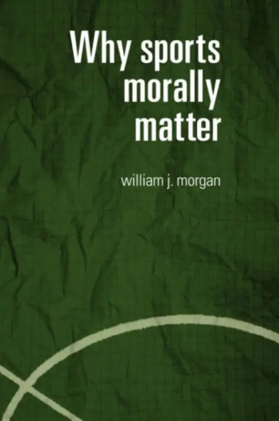 Why Sports Morally Matter - Morgan, William (University of Southern California, US)