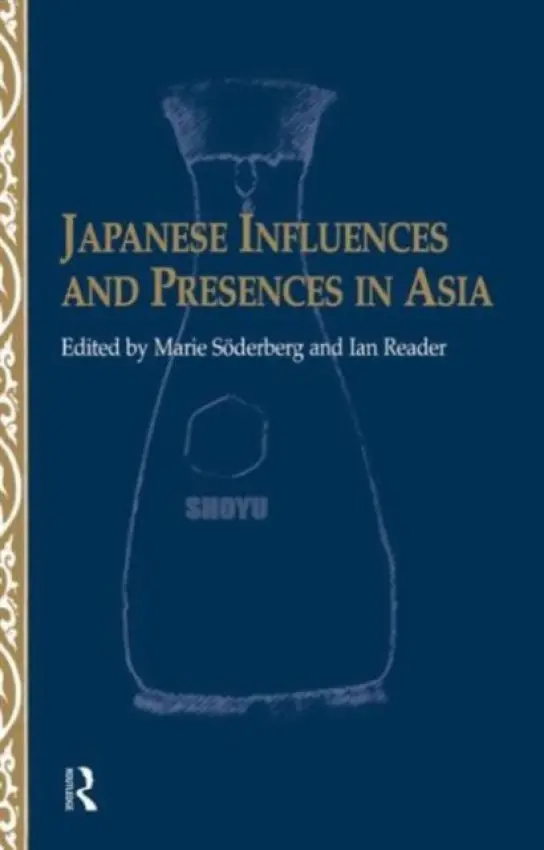 Japanese Influences and Presences in Asia - Reader, Ian a Soederberg, Marie