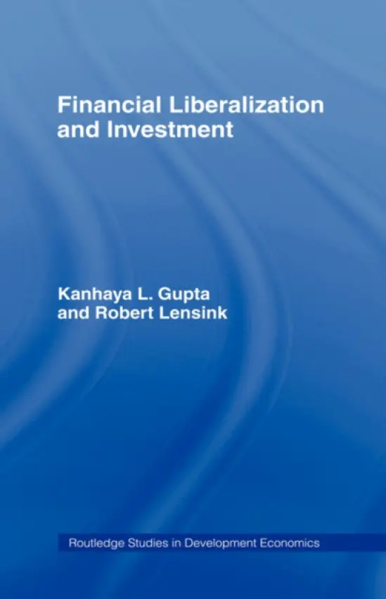 Financial Liberalization and Investment - Gupta, Kanhaya a Lensink, Robert