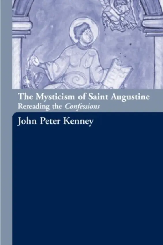 Mysticism of Saint Augustine - Kenney, John Peter