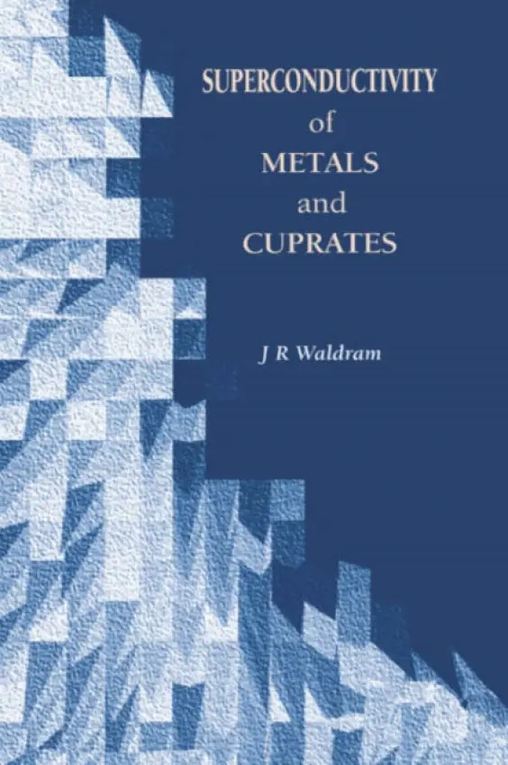 Superconductivity of Metals and Cuprates - Waldram, J.R (Department of Physics, University of Cambridge, UK)