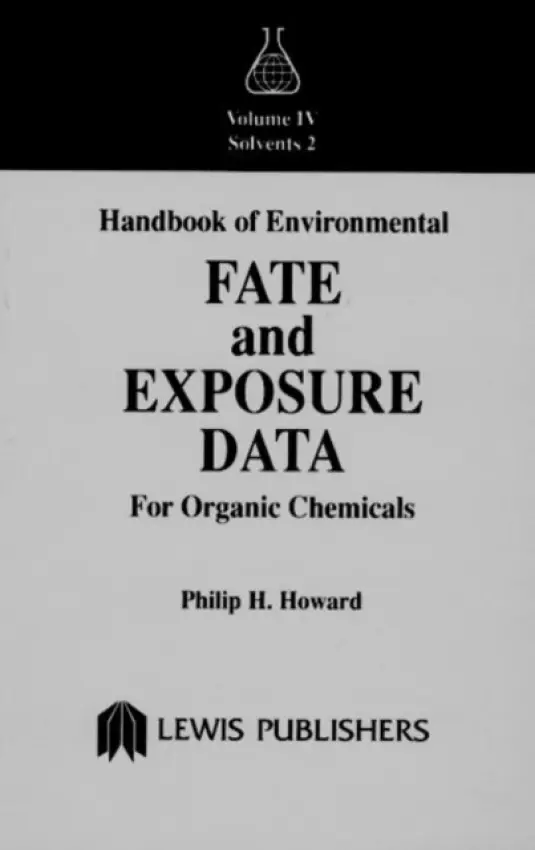 Handbook of Environmental Fate and Exposure Data for Organic Chemicals, Volume IV - Howard, Philip H.