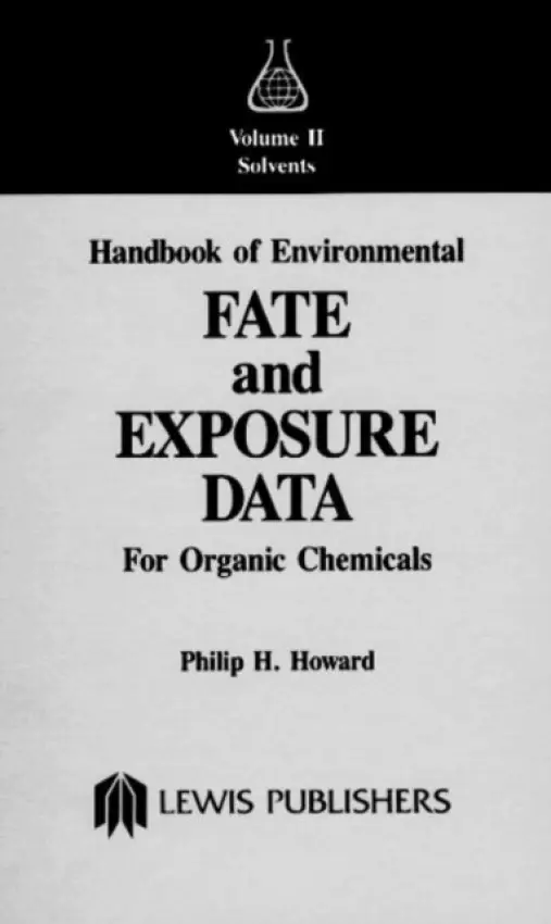Handbook of Environmental Fate and Exposure Data For Organic Chemicals, Volume II - Howard, Philip H.