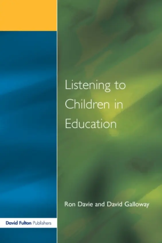 Listening to Children in Education - Davie, Ronald a Galloway, David M.
