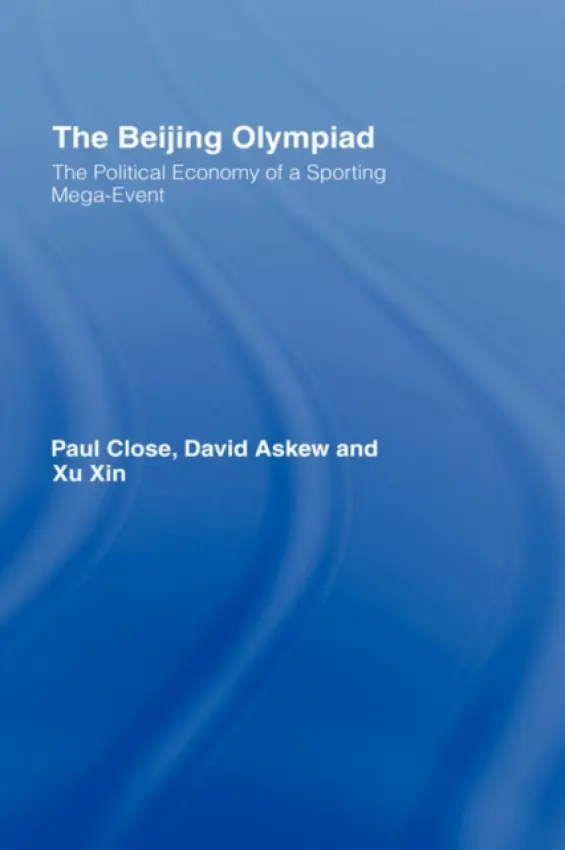 Beijing Olympiad - Close, Paul (Director, Amity Centre for Globalization Research (ACGR), Jaipur, India) a Askew, David a Xin, Xu