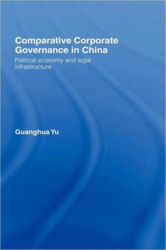 Comparative Corporate Governance in China - Yu, Guanghua (University of Hong Kong, Hong Kong)