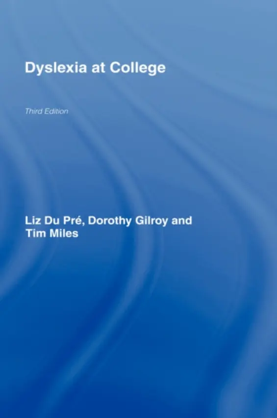 Dyslexia at College - Miles, T. R. (University of Wales, Bangor, UK) a Gilroy, Dorothy a Du Pre, Elizabeth Ann (University of Wales, Bangor, UK)