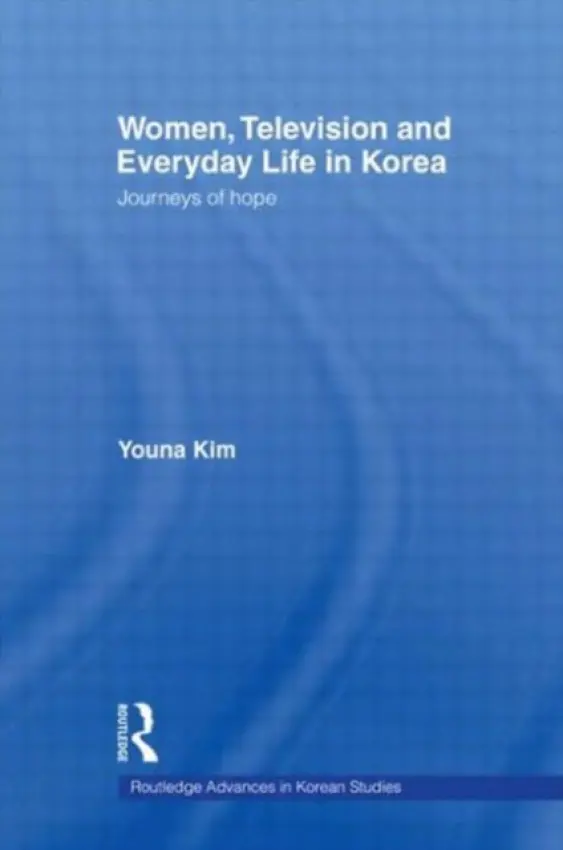 Women, Television and Everyday Life in Korea - Kim, Youna (London School of Economics and Political Science, UK)