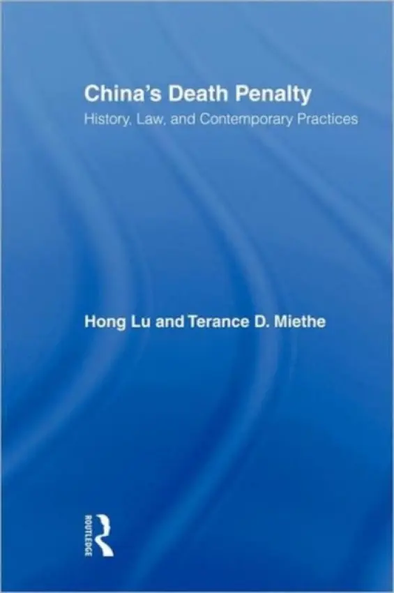 China's Death Penalty - Lu, Hong (University of Nevada, USA) a Miethe, Terance D. (University of Nevada, USA)