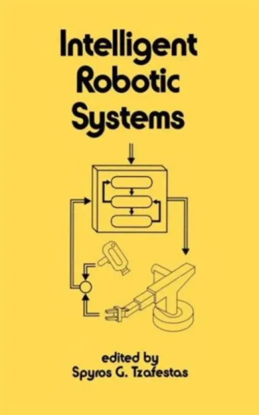 Intelligent Robotic Systems - Tzafestas