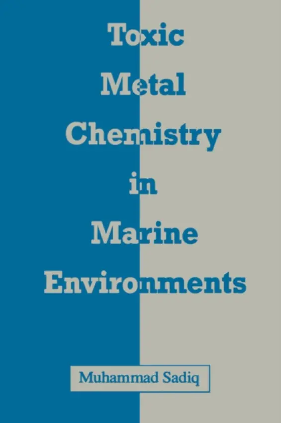 Toxic Metal Chemistry in Marine Environments - Sadiq, Muhammad