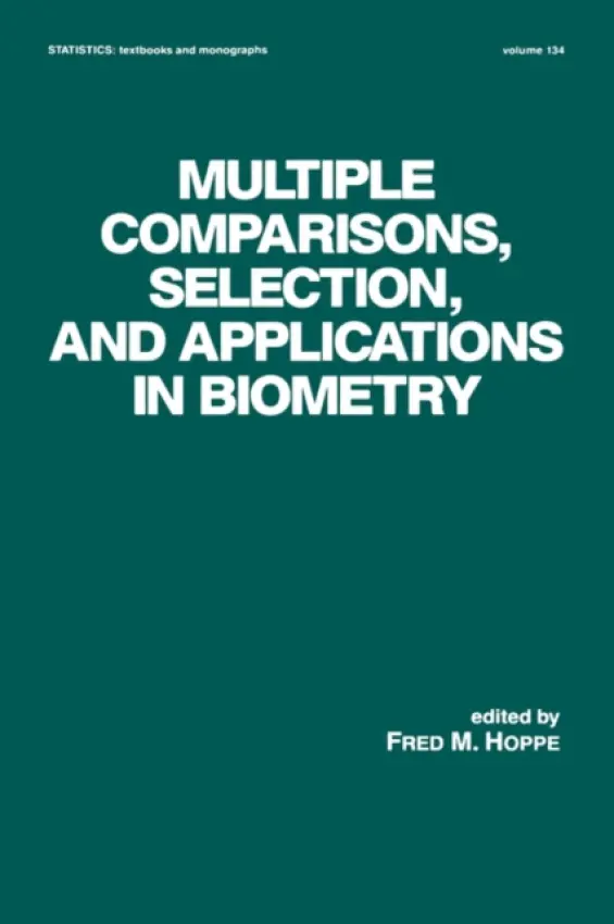 Multiple Comparisons, Selection and Applications in Biometry - Hoppe, Fred. M.