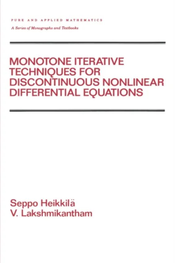 Monotone Iterative Techniques for Discontinuous Nonlinear Differential Equations - Heikkila, Seppo (University of Oulu, Oulu, Finland) a Lakshmikantham, V. (Florida Institute of Technology, Melbourne, USA)