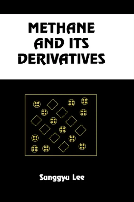 Methane and its Derivatives - Lee, Sunggyu