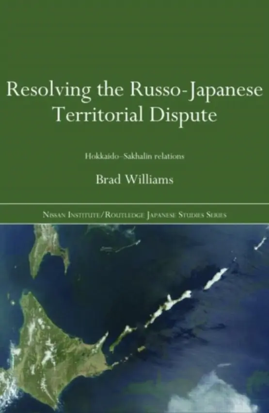 Resolving the Russo-Japanese Territorial Dispute - Williams, Brad (National University of Singapore, Singapore)
