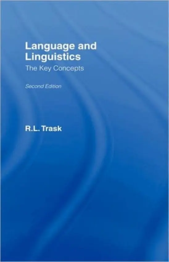 Language and Linguistics: The Key Concepts - Trask, R.L.