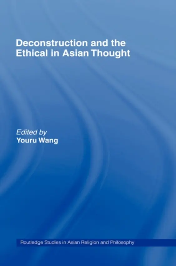 Deconstruction and the Ethical in Asian Thought