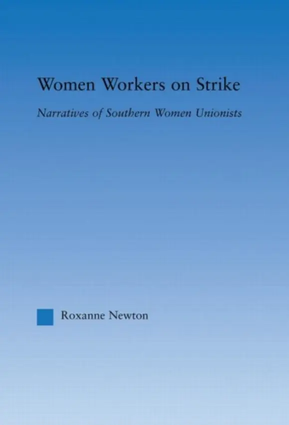 Women Workers on Strike - Newton, Roxanne (Mitchell Community College, USA)