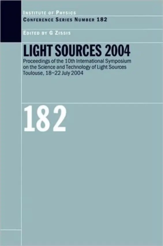 Light Sources 2004 Proceedings of the 10th International Symposium on the Science and Technology of Light Sources - Zissis, A