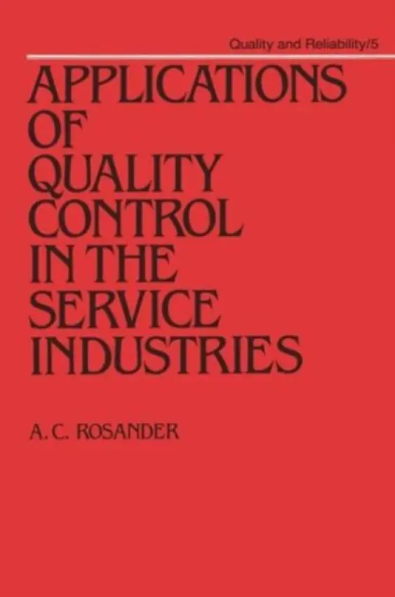 Applications of Quality Control in the Service Industries - Rosander, A. C.