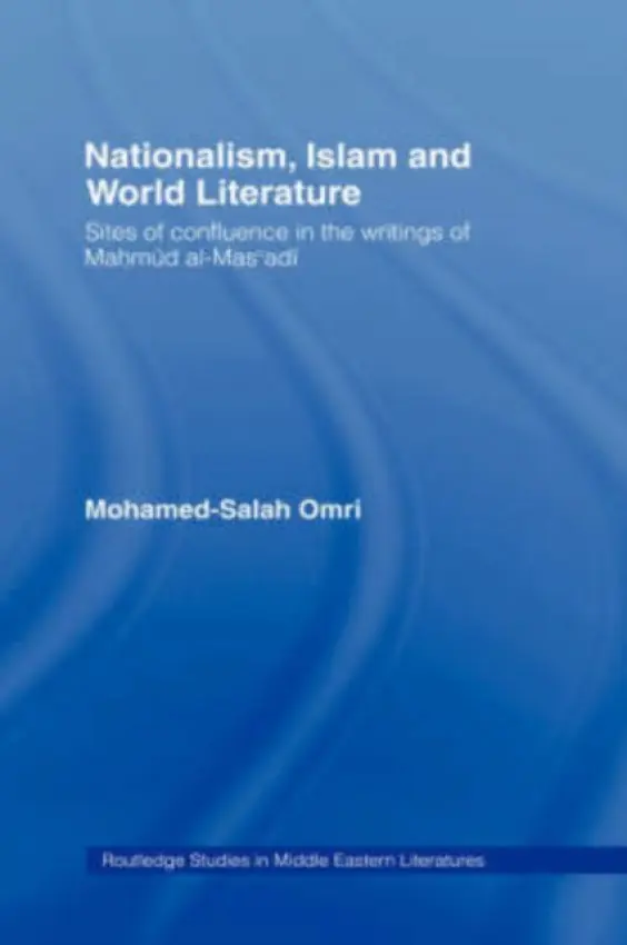 Nationalism, Islam and World Literature - Omri, Mohamed-Salah (Washington University, USA)