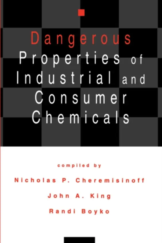 Dangerous Properties of Industrial and Consumer Chemicals - Cheremisinoff, Nicholas P.