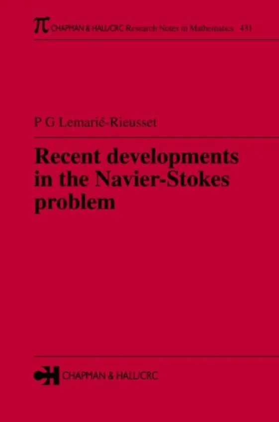 Recent developments in the Navier-Stokes problem - Lemarie-Rieusset, Pierre Gilles (University of Evry Val d’Essonne, France)